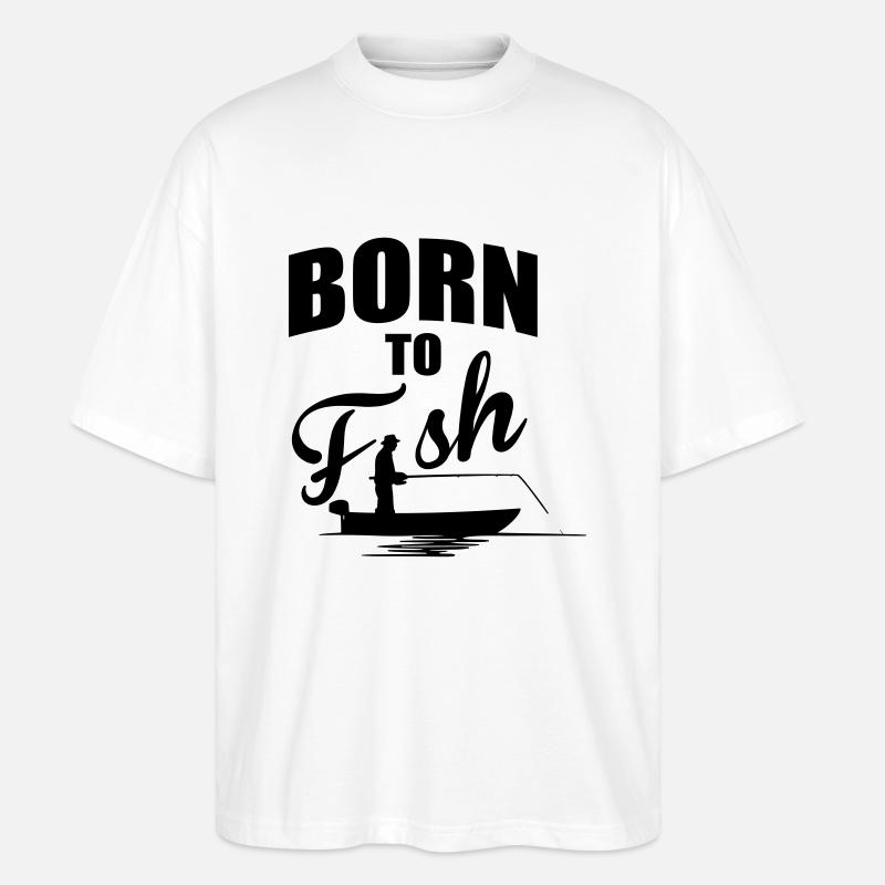 Born to fish - Stanley/Stella Oversized Unisex Bio T-Shirt Blaster 2.0 - Weiß
