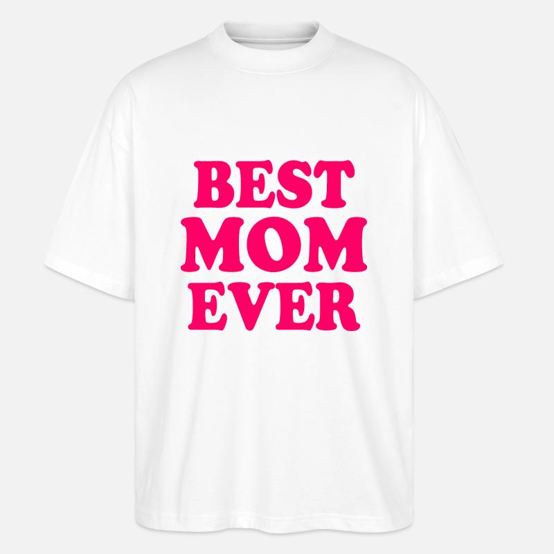 Best mom ever - Stanley/Stella Oversized Unisex Bio T-Shirt Blaster 2.0 - Weiß