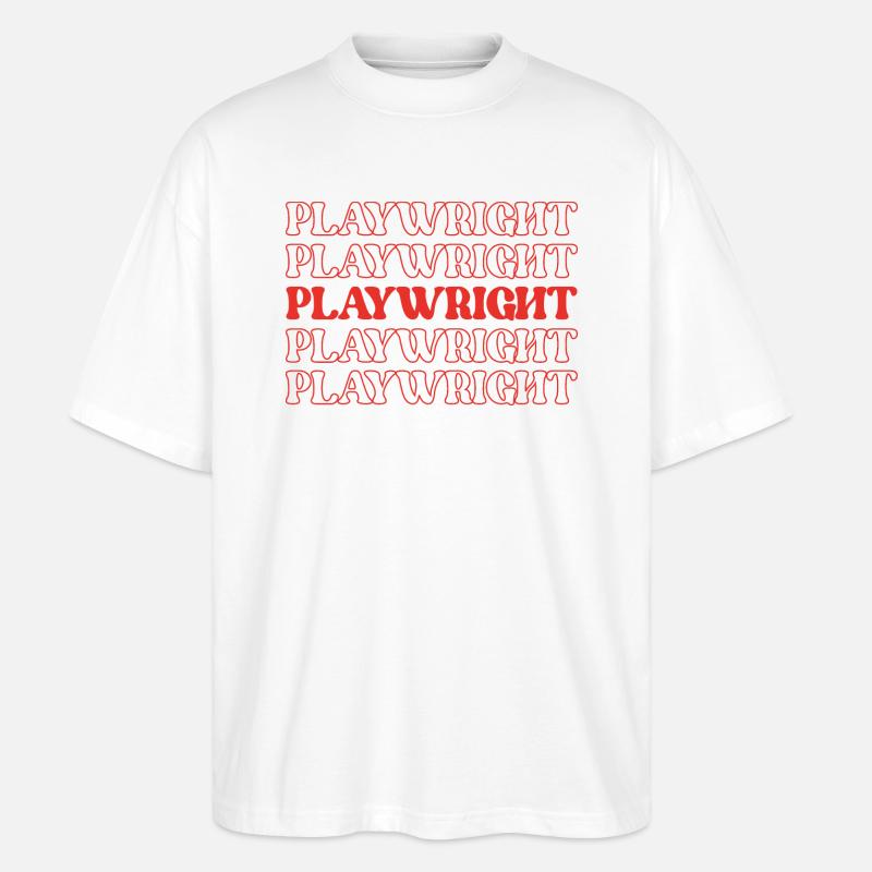 Playwright Dramatist Scriptwriter Writer Dramatic - Stanley/Stella Oversized Unisex Organic T-shirt Blaster 2.0 - white