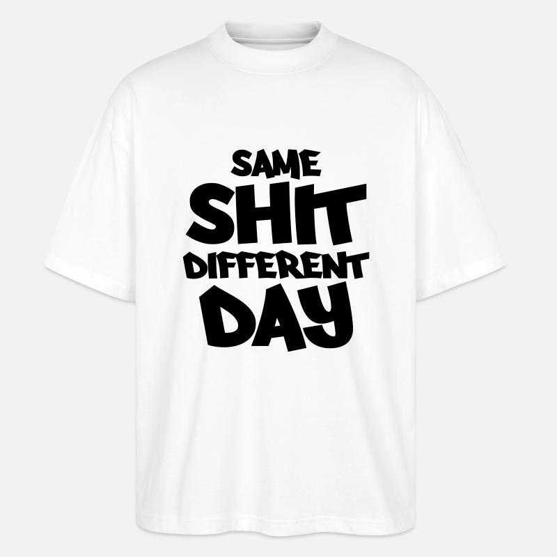 Same shit, different day - Stanley/Stella Oversized Unisex Bio T-Shirt Blaster 2.0 - Weiß