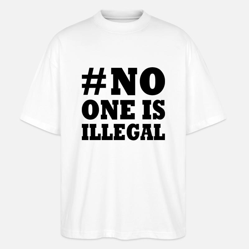 no one is illegal - Stanley/Stella Oversized Unisex Bio T-Shirt Blaster 2.0 - Weiß