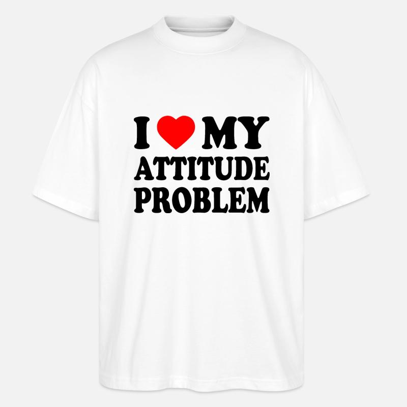 i love my attitude problem - T-shirt bio Blaster 2.0 coupe oversize Stanley/Stella Unisexe - blanc