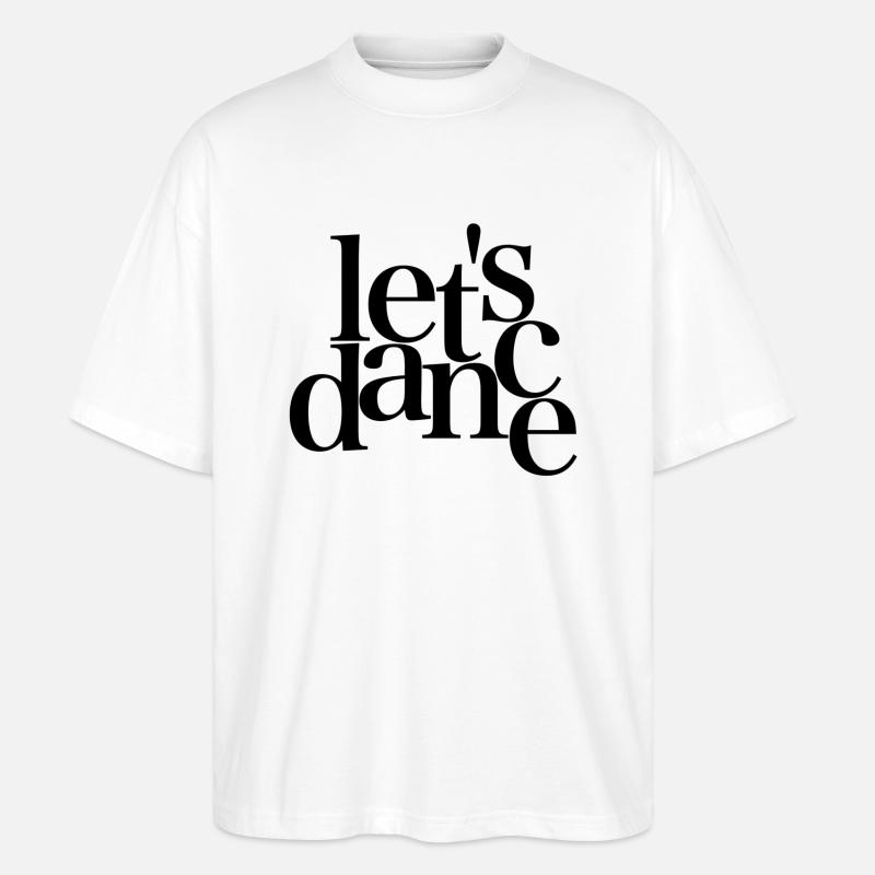 let's dance - black - Danceshirt - Stanley/Stella Oversized Unisex Bio T-Shirt Blaster 2.0 - Weiß