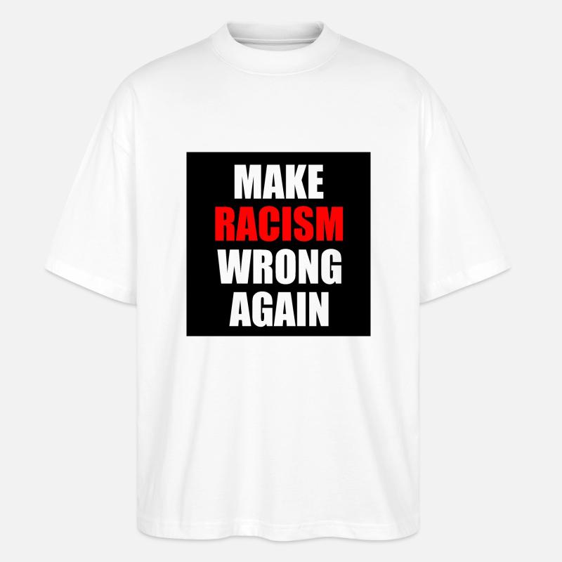 make racism wrong again - Stanley/Stella Oversized Unisex Bio T-Shirt Blaster 2.0 - Weiß
