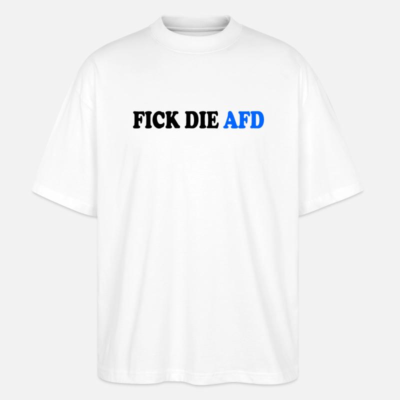 Fick die afd - Stanley/Stella Oversized Unisex Bio T-Shirt Blaster 2.0 - Weiß