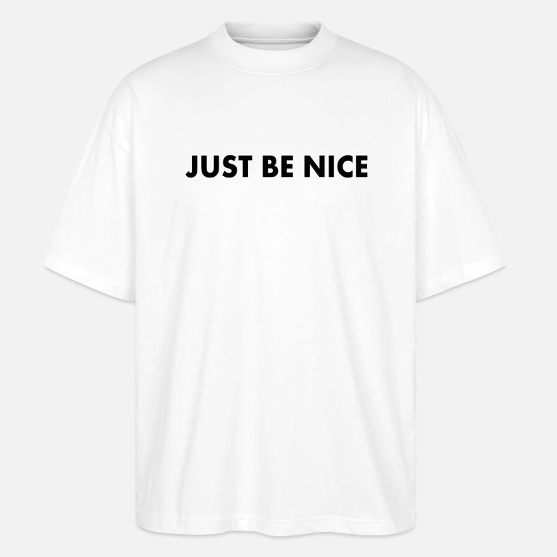 Just be nice - Stanley/Stella Oversized Unisex Bio T-Shirt Blaster 2.0 - Weiß