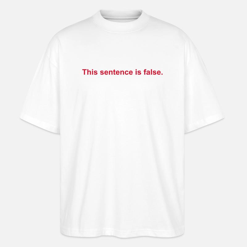 This Sentence Is False - Stanley/Stella Oversized Unisex Organic T-shirt Blaster 2.0 - white