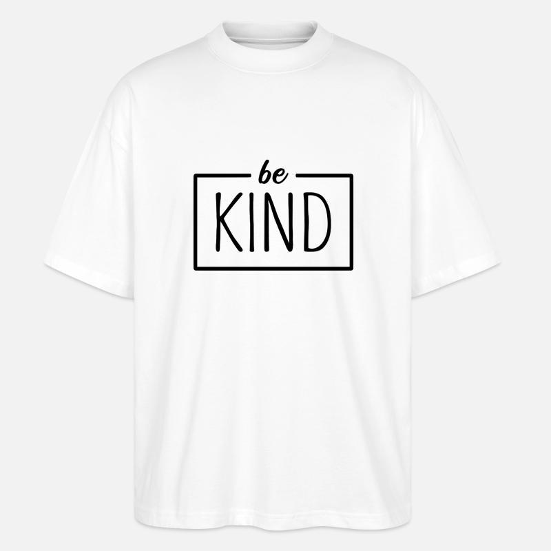 be kind - Stanley/Stella Oversized Unisex Bio T-Shirt Blaster 2.0 - Weiß