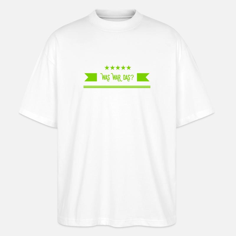 was war das denn? - Stanley/Stella Oversized Unisex Bio T-Shirt Blaster 2.0 - Weiß