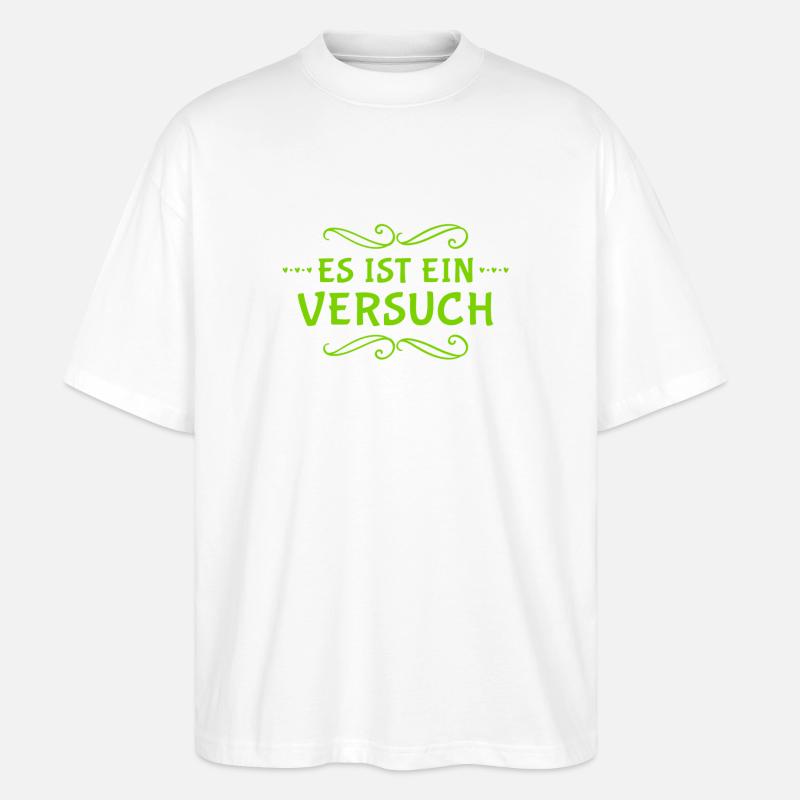 Ich versuche es - Stanley/Stella Oversized Unisex Bio T-Shirt Blaster 2.0 - Weiß