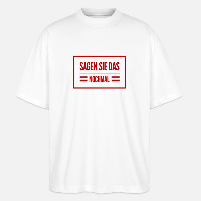 sagen sie das nochmal - Stanley/Stella Oversized Unisex Bio T-Shirt Blaster 2.0 - Weiß