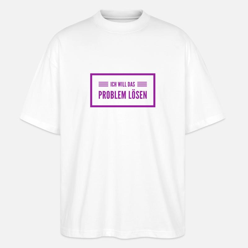 ich will Probleme lösen - Stanley/Stella Oversized Unisex Bio T-Shirt Blaster 2.0 - Weiß