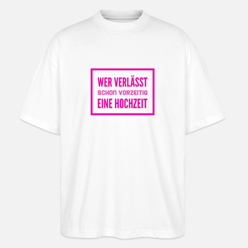 verlasse nie ein Hochzeit - Stanley/Stella Oversized Unisex Bio T-Shirt Blaster 2.0 - Weiß