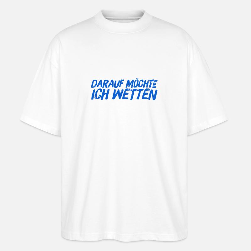 da wette ich drauf - Stanley/Stella Oversized Unisex Bio T-Shirt Blaster 2.0 - Weiß