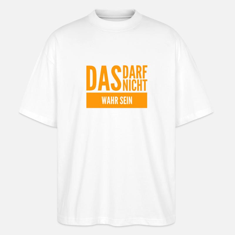 das darf nicht wahr sein - Stanley/Stella Oversized Unisex Bio T-Shirt Blaster 2.0 - Weiß