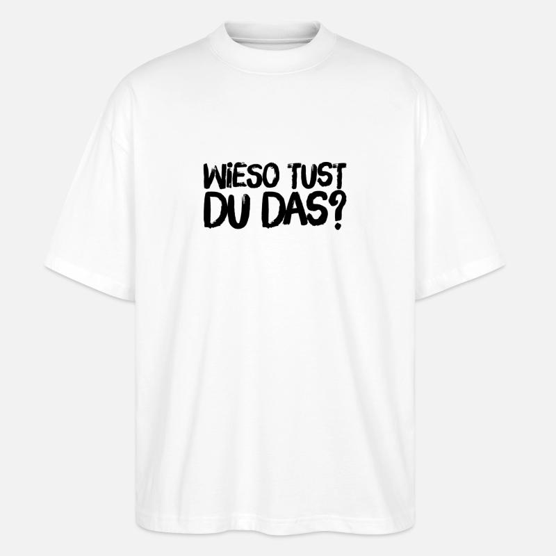 warum machst du das? - Stanley/Stella Oversized Unisex Bio T-Shirt Blaster 2.0 - Weiß