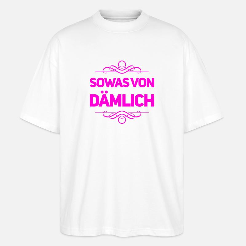 sowas von dumm - Stanley/Stella Oversized Unisex Bio T-Shirt Blaster 2.0 - Weiß