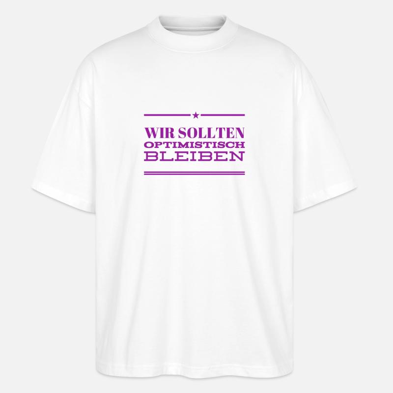bleiben wir optimistisch - Stanley/Stella Oversized Unisex Bio T-Shirt Blaster 2.0 - Weiß