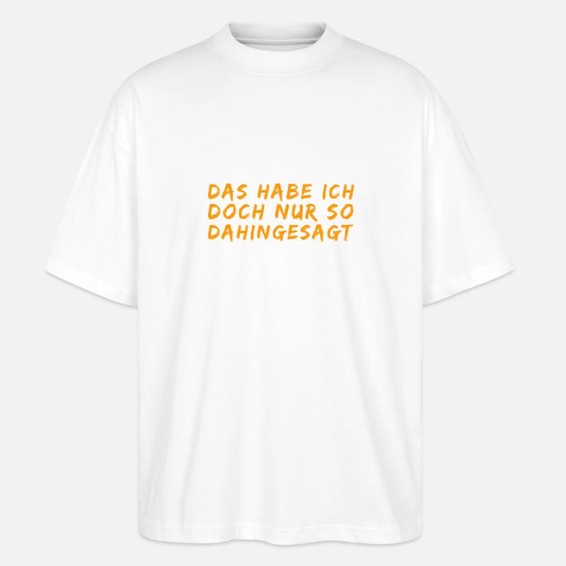 das war belangloses Gerede - Stanley/Stella Oversized Unisex Bio T-Shirt Blaster 2.0 - Weiß