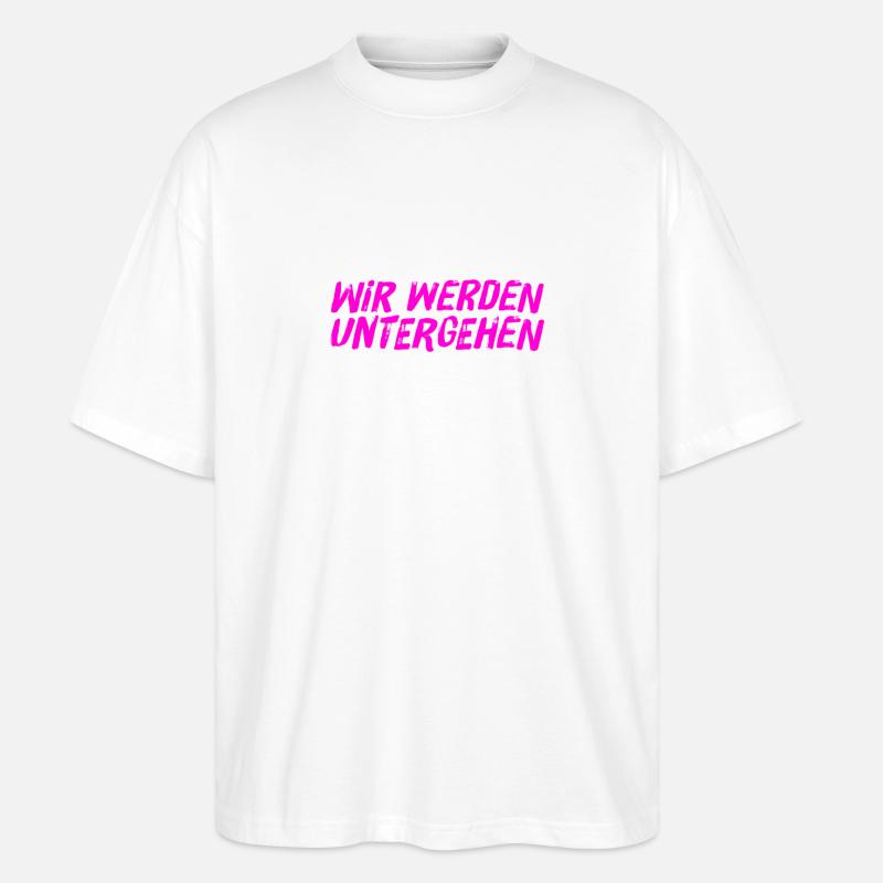 das wird unser Untergang - Stanley/Stella Oversized Unisex Bio T-Shirt Blaster 2.0 - Weiß