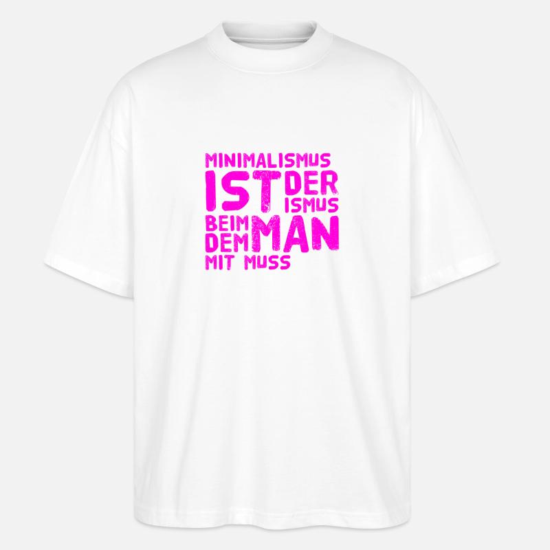 Minimalismus ist super - Stanley/Stella Oversized Unisex Bio T-Shirt Blaster 2.0 - Weiß