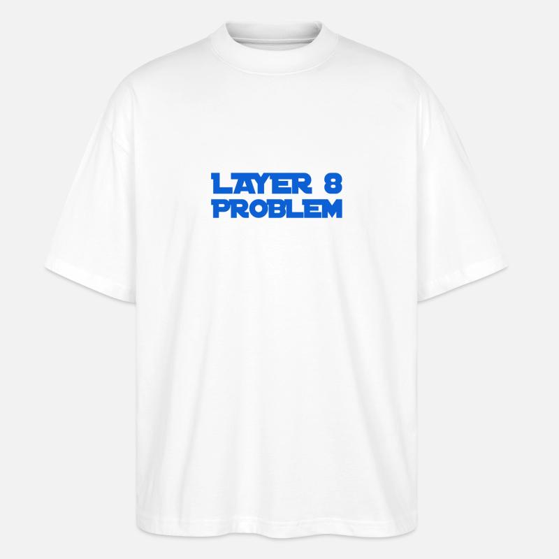 Layer 8 is problematic - Stanley/Stella Oversized Unisex Organic T-shirt Blaster 2.0 - white