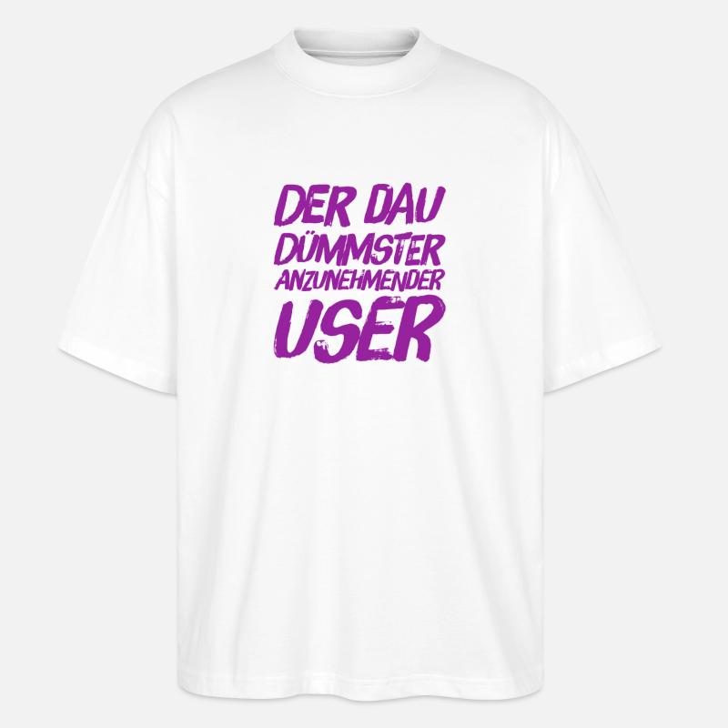 ich bin der DAU - Stanley/Stella Oversized Unisex Bio T-Shirt Blaster 2.0 - Weiß
