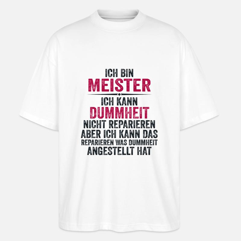 Lustiger Meister Spruch Geschenk - Stanley/Stella Oversized Unisex Bio T-Shirt Blaster 2.0 - Weiß