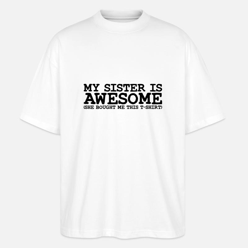 my sister is awesome - T-shirt bio Blaster 2.0 coupe oversize Stanley/Stella Unisexe - blanc