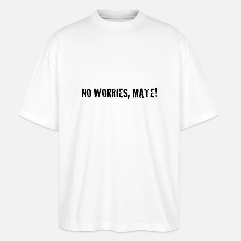 no worries mate ! - Stanley/Stella Oversized Unisex Bio T-Shirt Blaster 2.0 - Weiß
