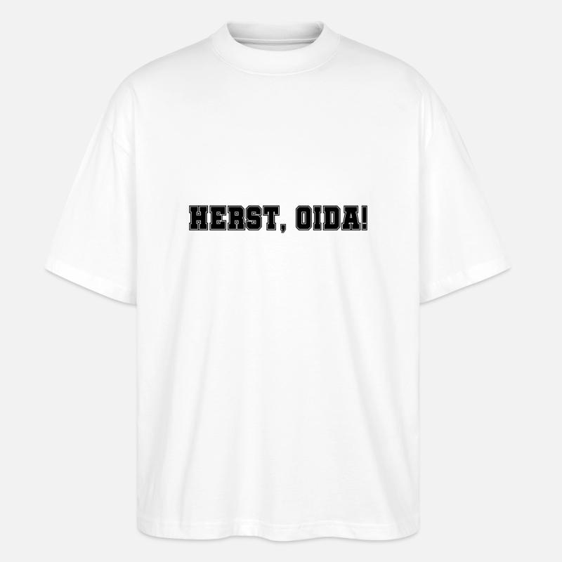 Herst, Oida! - Stanley/Stella Oversized Unisex Bio T-Shirt Blaster 2.0 - Weiß