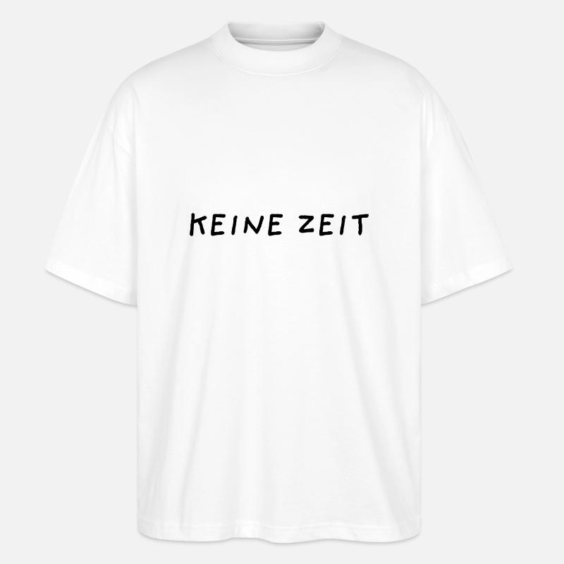 Keine Zeit - Stanley/Stella Oversized Unisex Bio T-Shirt Blaster 2.0 - Weiß