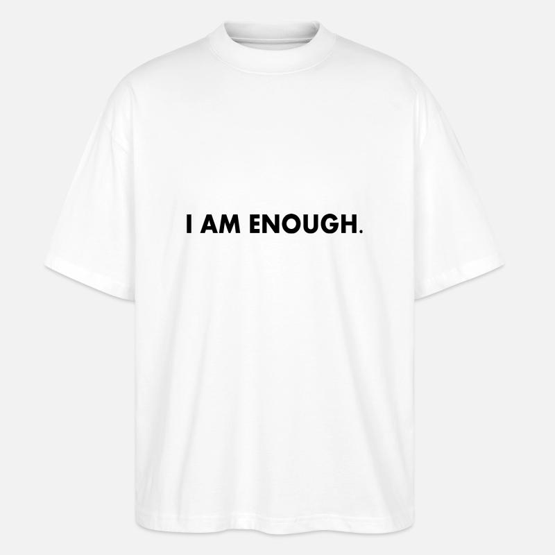 I am enough - Stanley/Stella Oversized Unisex Organic T-shirt Blaster 2.0 - white