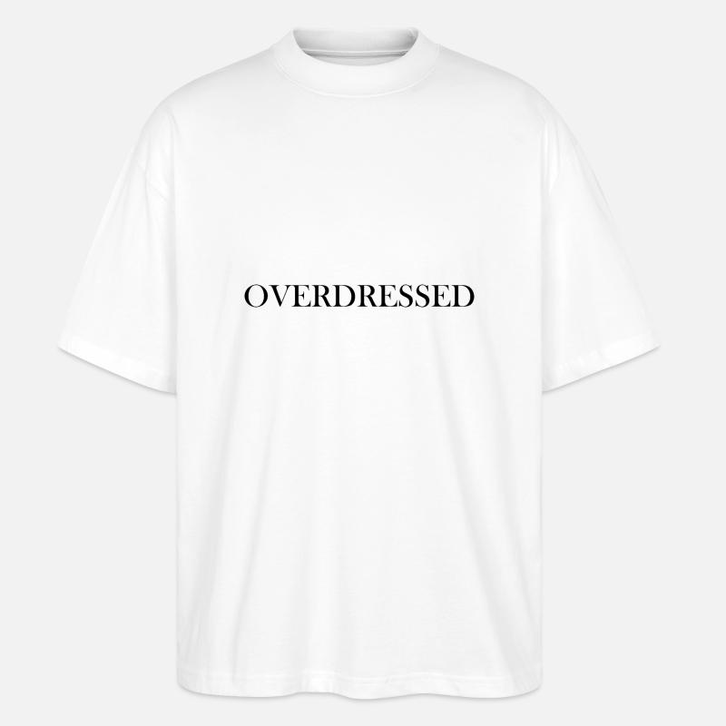 Overdressed statement black - Stanley/Stella Oversized Unisex Bio T-Shirt Blaster 2.0 - Weiß