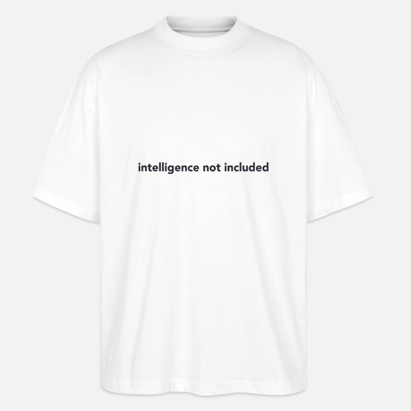 ntelligence not included - Stanley/Stella Oversized Unisex Bio T-Shirt Blaster 2.0 - Weiß