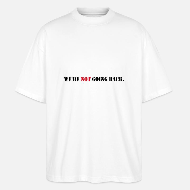 We re Not Going Back - Stanley/Stella Oversized Unisex Bio T-Shirt Blaster 2.0 - Weiß