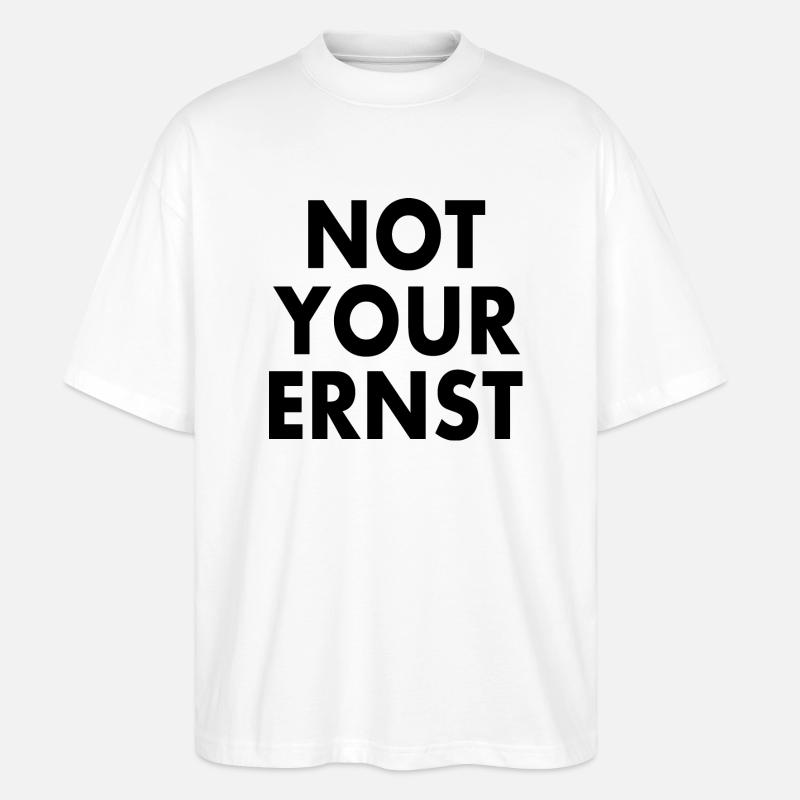 Not your ernst - Stanley/Stella Oversized Unisex Bio T-Shirt Blaster 2.0 - Weiß