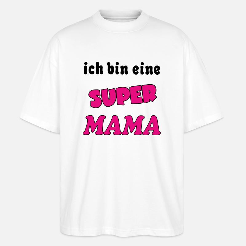 Ich bin eine Super MAMA - Stanley/Stella Oversized Unisex Organic T-shirt Blaster 2.0 - white