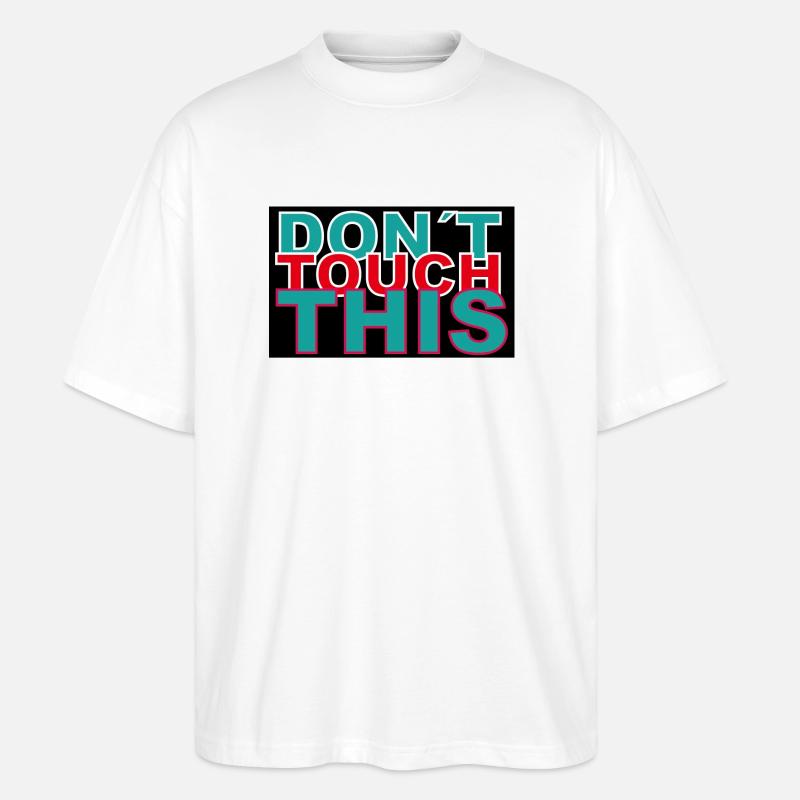 dont touch this - Stanley/Stella Oversized Unisex Bio T-Shirt Blaster 2.0 - Weiß