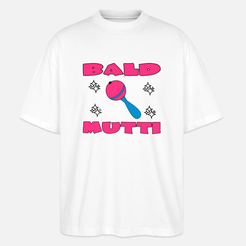 Bald mutti - Stanley/Stella Oversized Unisex Bio T-Shirt Blaster 2.0 - Weiß