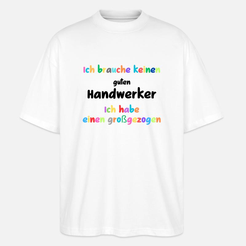 Besser Großgezogen als engagiert, Handwerker - Stanley/Stella Oversized Unisex Bio T-Shirt Blaster 2.0 - Weiß