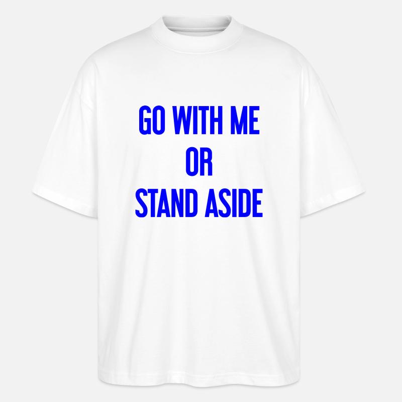 Geh mit oder beiseite - Stanley/Stella Oversized Unisex Bio T-Shirt Blaster 2.0 - Weiß
