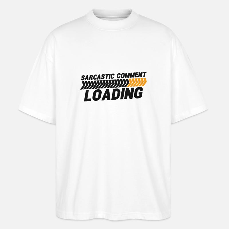 Sarcastic comment loading - please wait - Stanley/Stella Oversized Unisex Organic T-shirt Blaster 2.0 - white