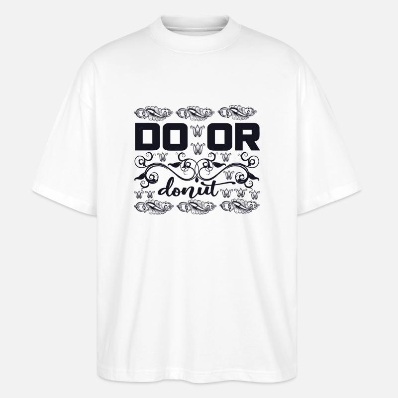 do or donut - Stanley/Stella Oversized Unisex Bio T-Shirt Blaster 2.0 - Weiß