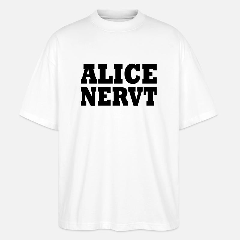 Alice nervt - Stanley/Stella Oversized Unisex Bio T-Shirt Blaster 2.0 - Weiß