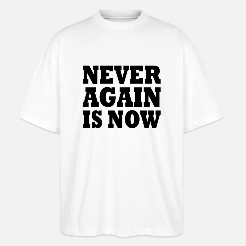 Never again is now - Stanley/Stella Oversized Unisex Bio T-Shirt Blaster 2.0 - Weiß