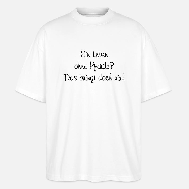 Leben ohne Pferde - Stanley/Stella Oversized Unisex Bio T-Shirt Blaster 2.0 - Weiß