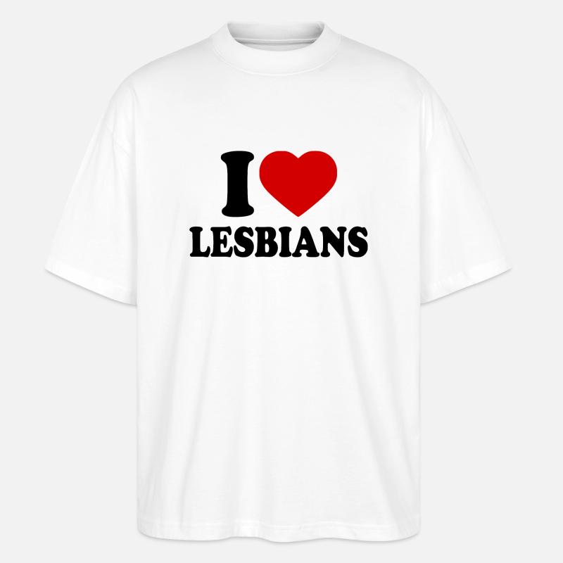 I love lesbians - Stanley/Stella Oversized Unisex Bio T-Shirt Blaster 2.0 - Weiß
