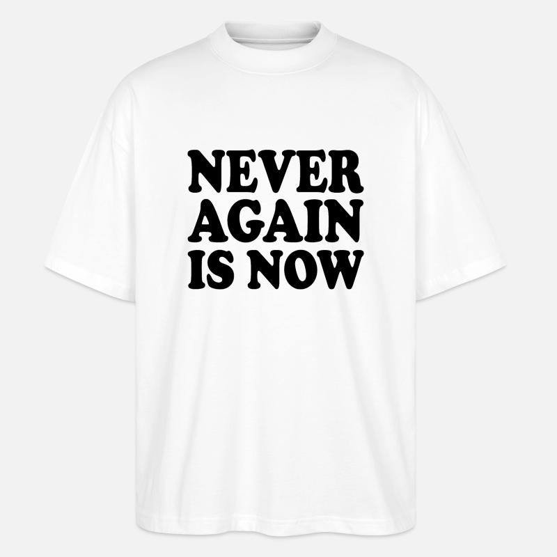 Never again is now - Stanley/Stella Oversized Unisex Organic T-shirt Blaster 2.0 - white