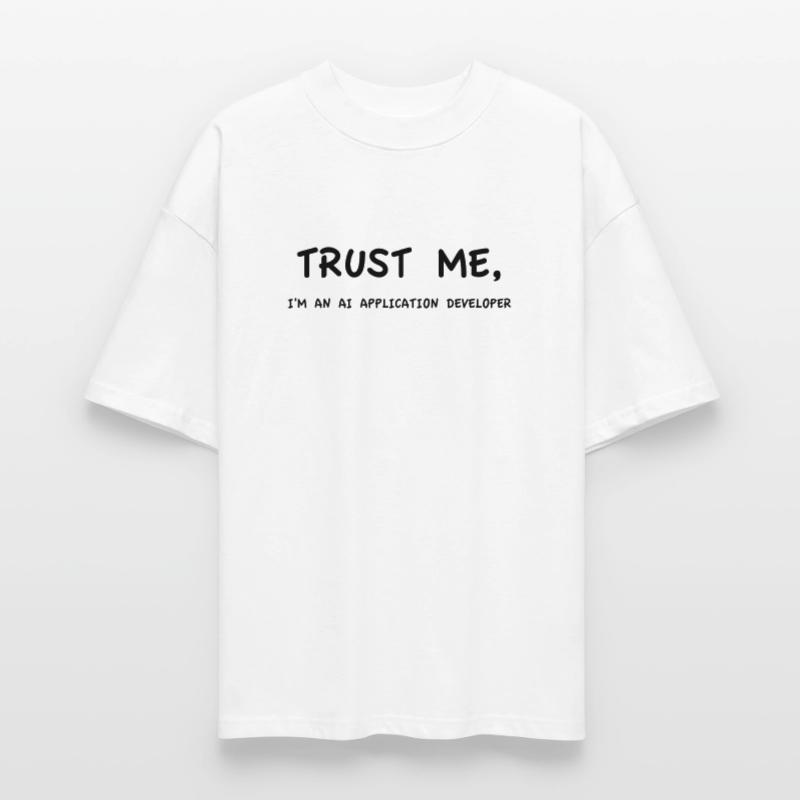 Trust me I'm an AI Application Developer Monochrome Stanley/Stella Oversized Unisex Organic T-shirt Blaster 2.0